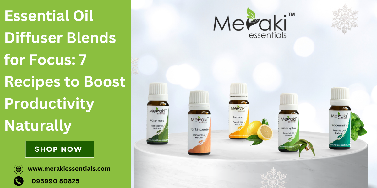 Essential Oil Diffuser Blends for Focus & Productivity | Meraki 