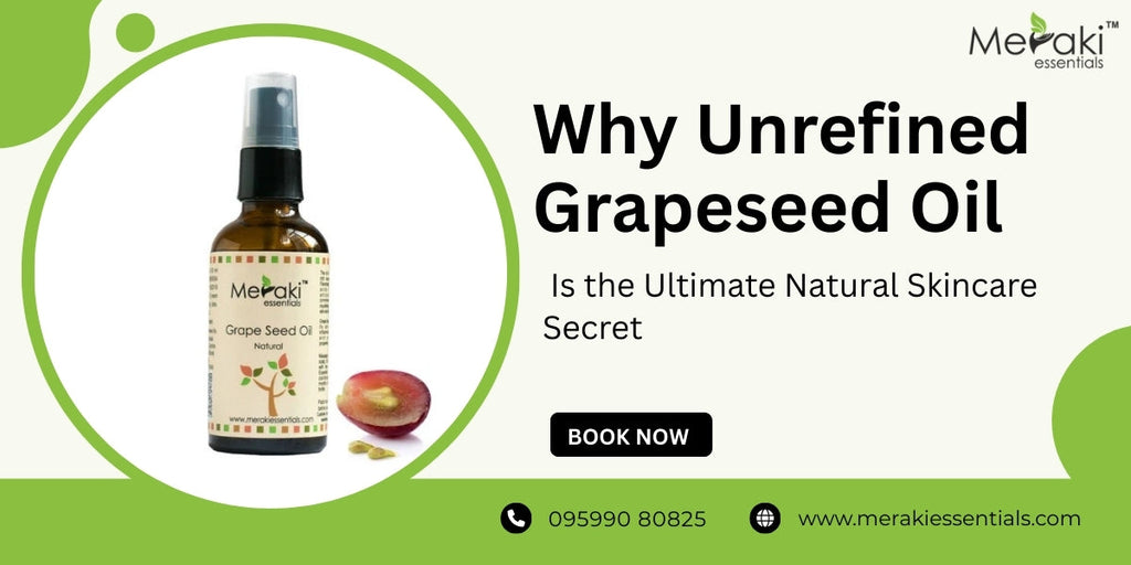 Why Unrefined Grapeseed Oil Is the Ultimate Natural Skincare Secret