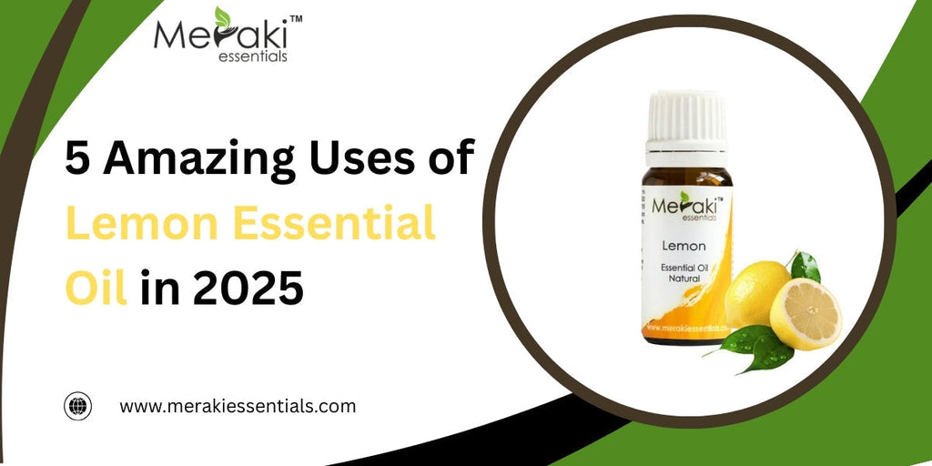 Brighten Your Day: 5 Amazing Uses of Lemon Essential Oil in 2025