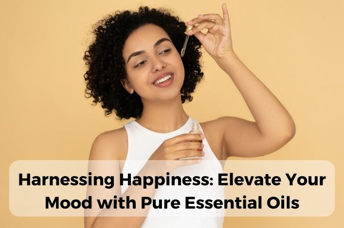 Harnessing Happiness: Elevate Your Mood with Pure Essential Oils