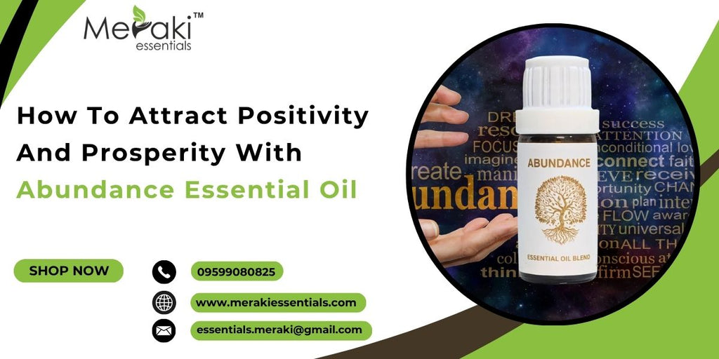 How To Attract Positivity And Prosperity With Abundance Essential Oil