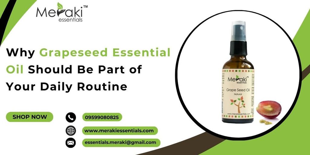 Why Grapeseed Essential Oil Should Be Part of Your Daily Routine
