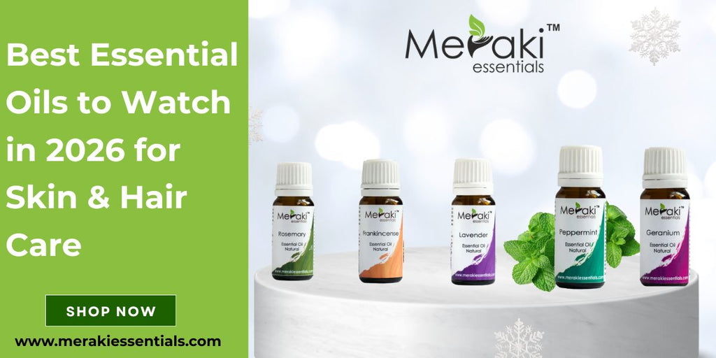 Essential Oils for Skin & Hair Care in India 2026 | Meraki Essentials