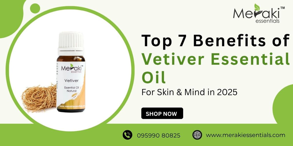 Top 7 Benefits of Vetiver Essential Oil for Skin & Mind in 2025